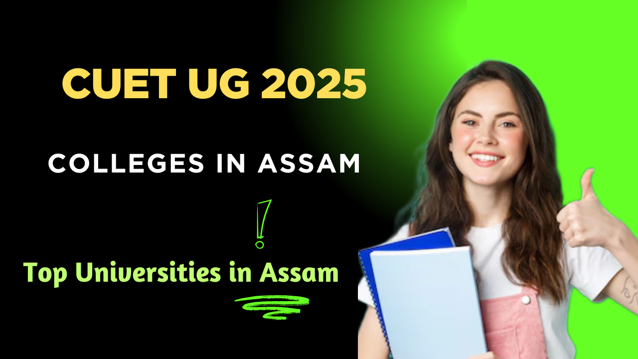 CUET UG 2025: Top Participating Colleges in Assam