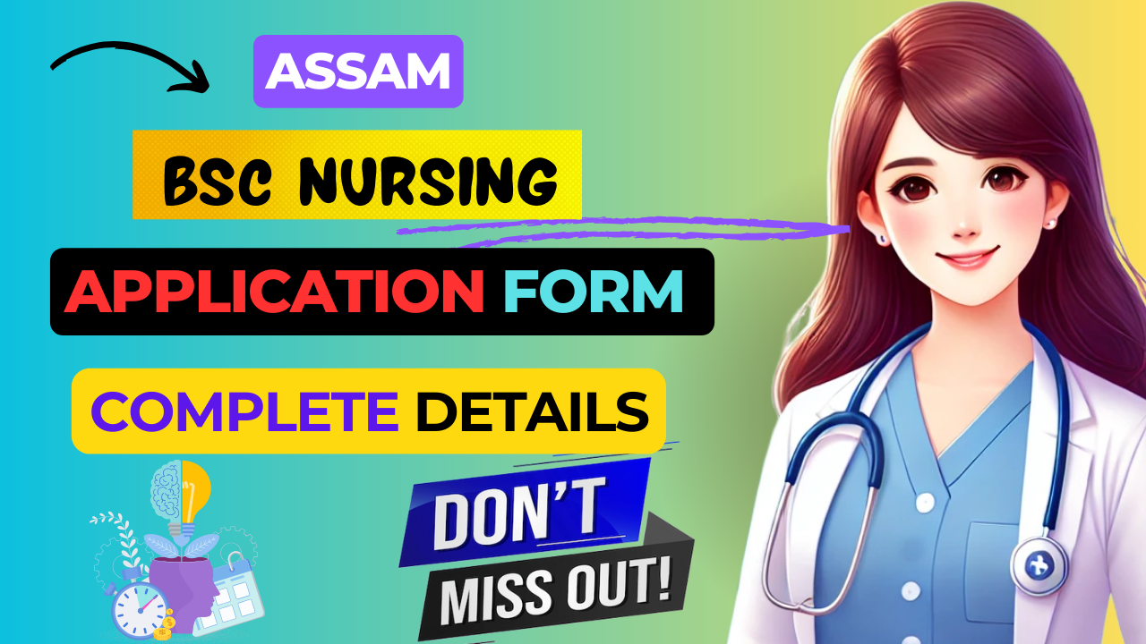 Assam BSc Nursing Entrance Exam 2025: Dates, Eligibility, Syllabus, and Application Process