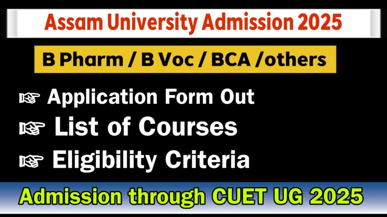 Assam University Admission 2025: Application Form, Eligibility Criteria, Courses, & Dates