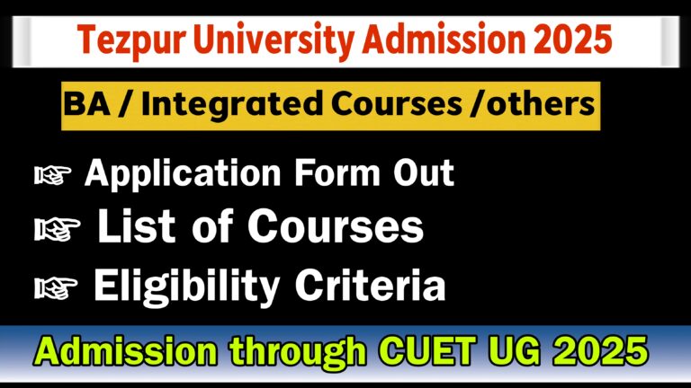 Tezpur University Admission 2025: Eligibility, Application Process, Courses, Entrance Exam & Dates